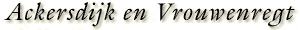 Ackersdijk en Vrouwenregt